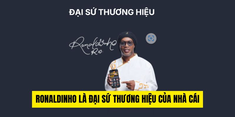 Ronaldinho là đại sứ thương hiệu của nhà cái